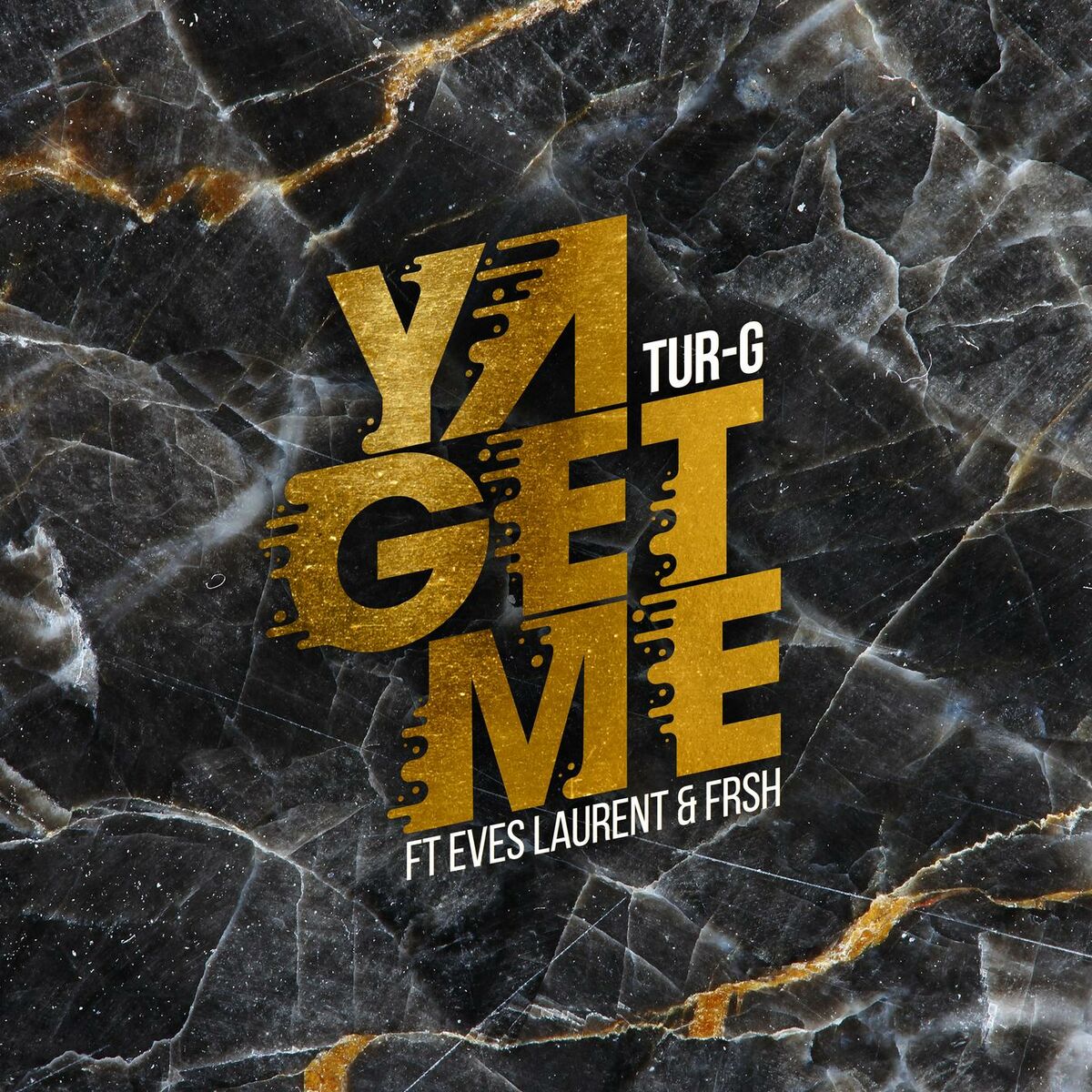 Tur-G – Ya Get Me ft. Eves Laurent & Frsh