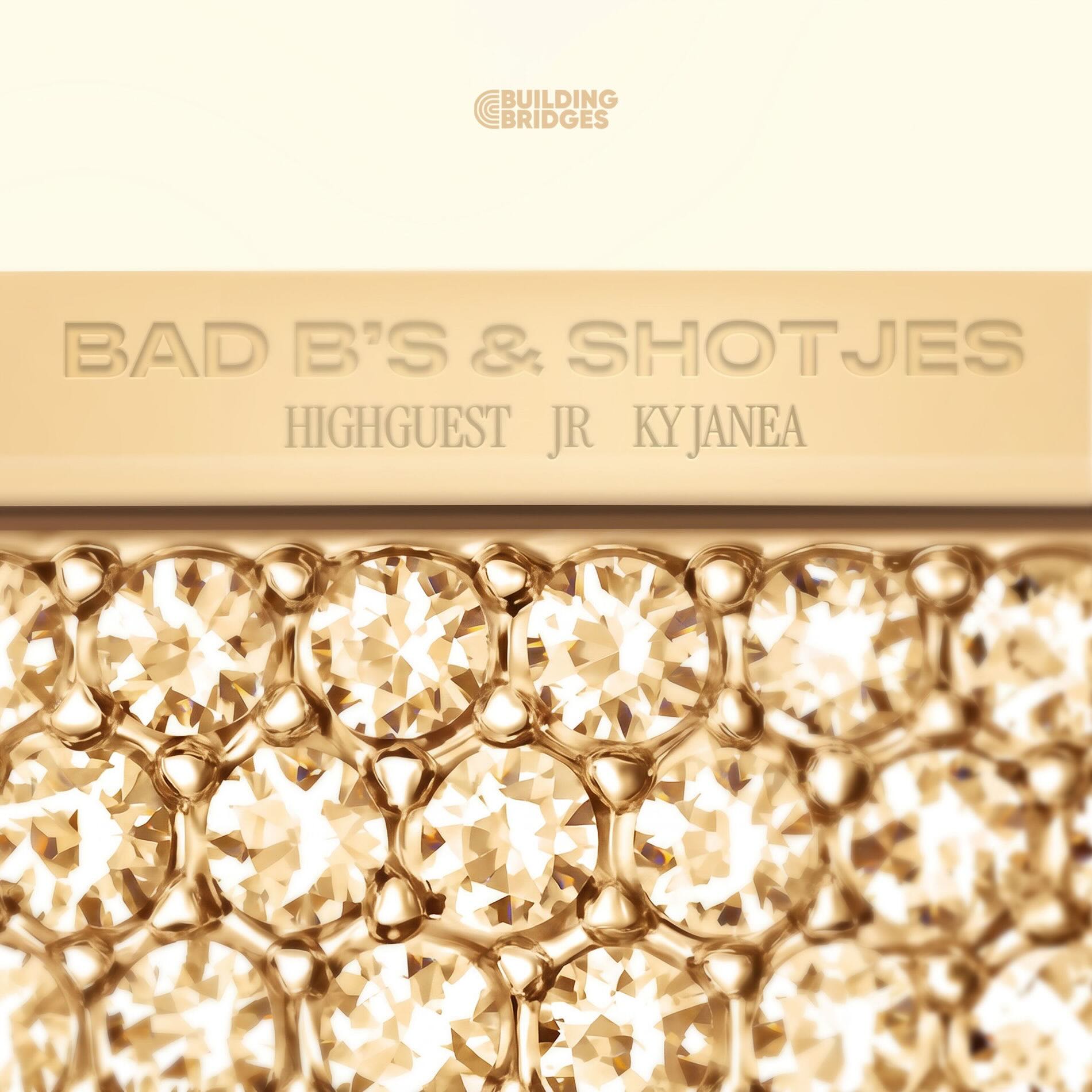 Highguest, JR, Ky Janae – Bad B’s & Shotjes